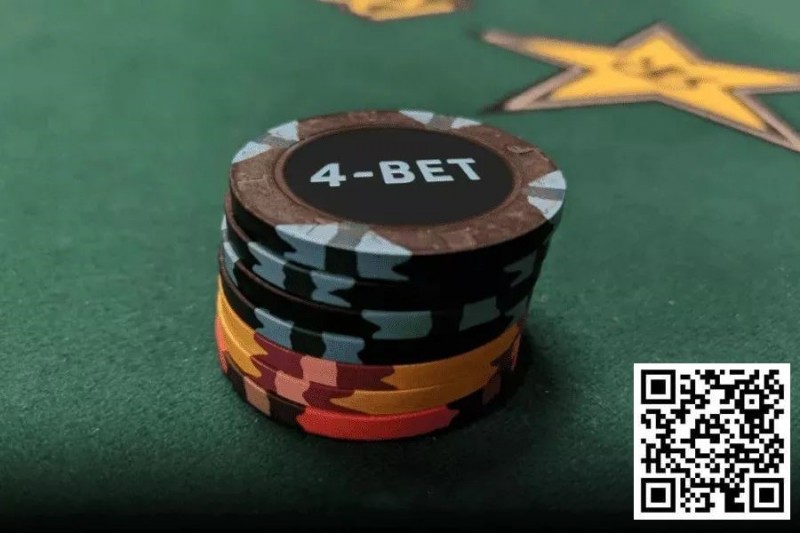 【ACR扑克】玩法：翻前什么情况下适合4bet和5bet？