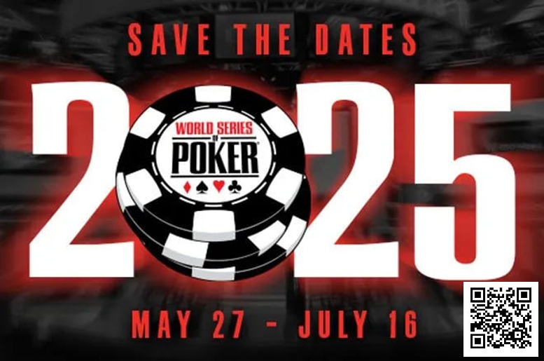 【ACR扑克】2025年WSOP于2025年5月27-7月16在拉斯维加斯举行